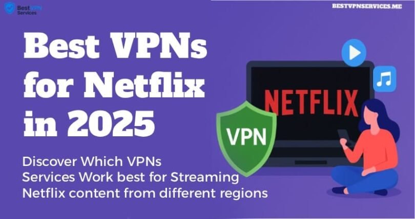 Best VPNs for Netflix in 2025